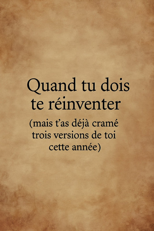 🔥 Quand tu dois te réinventer