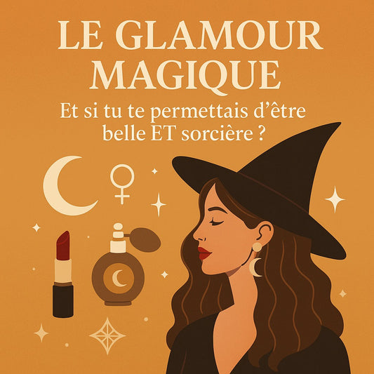 💄 Le glamour magique : et si tu te permettais d’être belle ET sorcière ?
